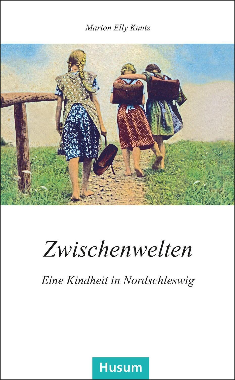 Cover: 9783967170832 | Zwischenwelten | Eine Kindheit in Nordschleswig | Marion Elly Knutz