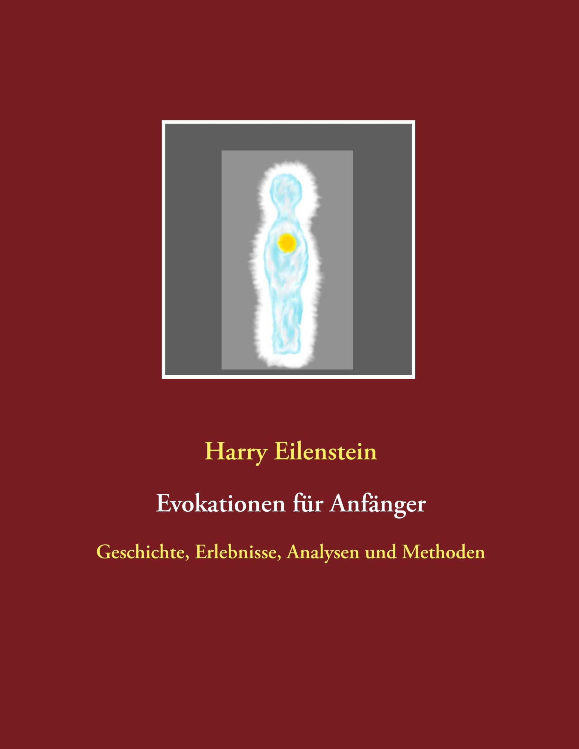 Cover: 9783752899054 | Evokationen für Anfänger | Harry Eilenstein | Taschenbuch | Paperback