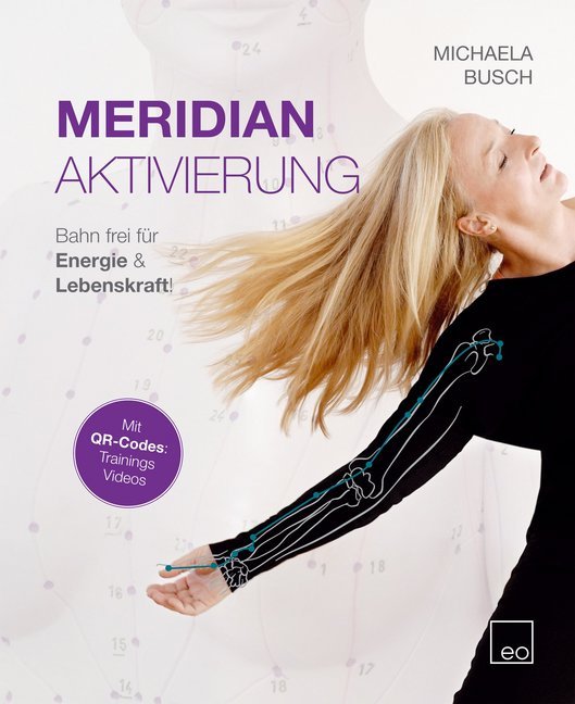 Cover: 9783981814583 | Meridian Aktivierung | Bahn frei für Energie &amp; Lebenskraft! | Busch