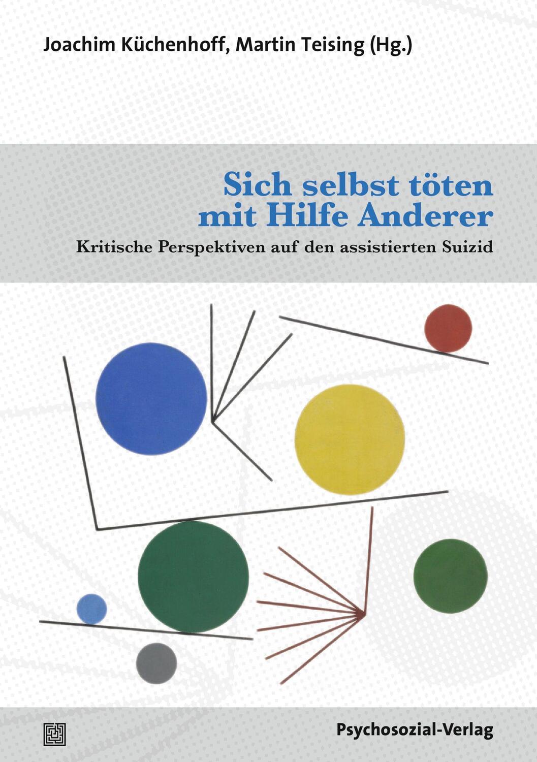Cover: 9783837931716 | Sich selbst töten mit Hilfe Anderer | Joachim Küchenhoff (u. a.)