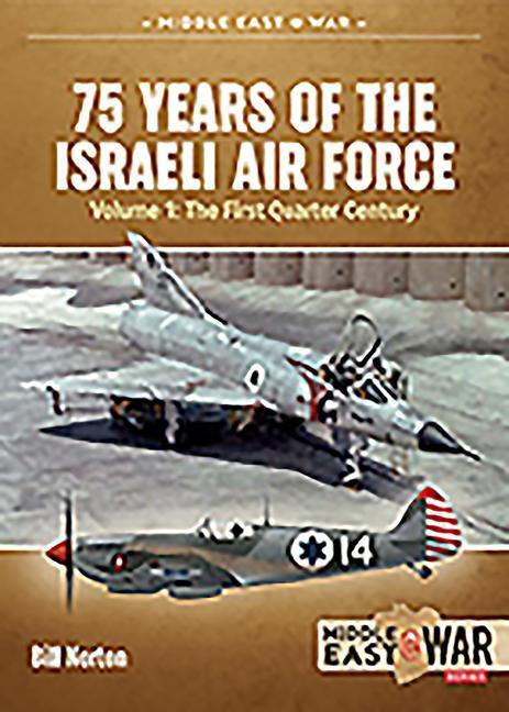 Cover: 9781913336349 | 75 Years of the Israeli Air Force Volume 1 | Bill Norton | Taschenbuch