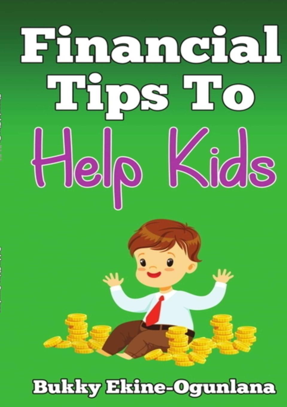 Cover: 9780244751319 | Financial Tips to Help Kids | Bukky Ekine-Ogunlana | Taschenbuch