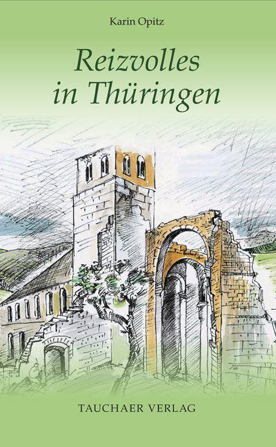 Cover: 9783897723160 | Reizvolles in Thüringen | Karin Opitz | Buch | Tatsachen | Deutsch