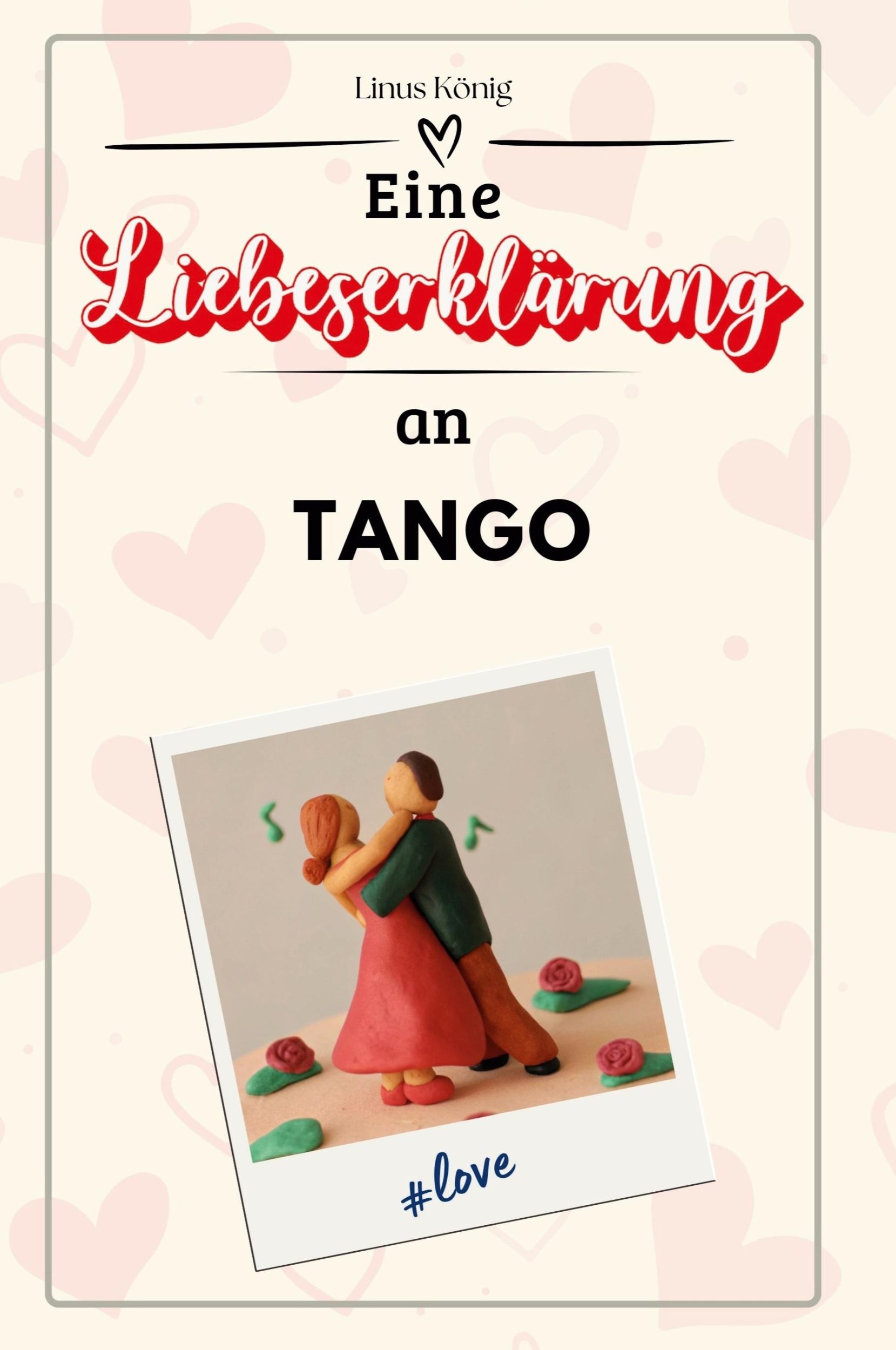 Cover: 9783759147035 | Eine Liebeserklärung an Tango | Linus König | Taschenbuch | 66 S.