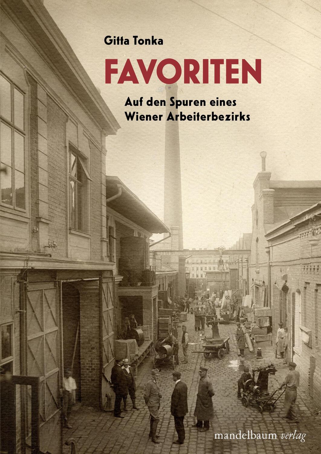 Cover: 9783854769439 | Favoriten | Auf den Spuren eines Wiener Arbeiterbezirks | Gitta Tonka