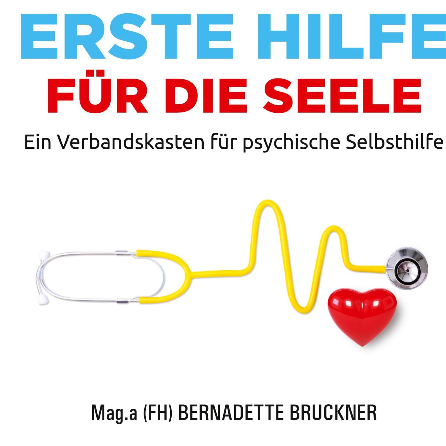 Cover: 9783347381421 | Erste Hilfe für die Seele | Bernadette Bruckner (u. a.) | Buch | 76 S.