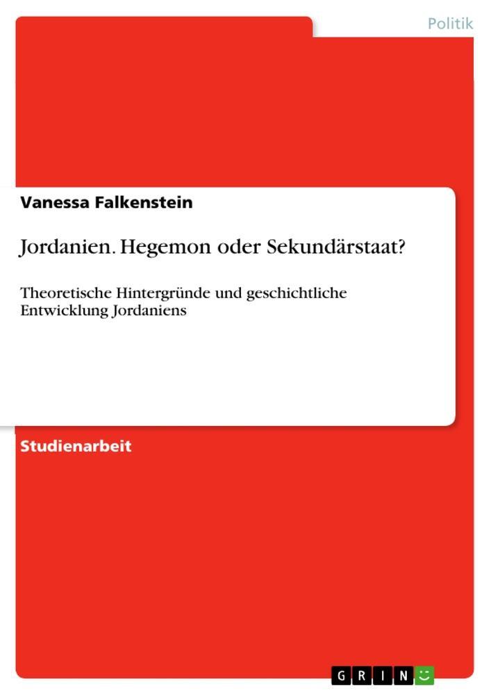 Cover: 9783668148352 | Jordanien. Hegemon oder Sekundärstaat? | Vanessa Falkenstein | Buch