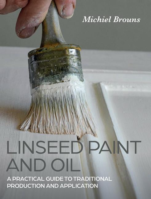 Cover: 9780719842252 | Linseed Paint and Oil | Michiel Brouns | Taschenbuch | 2023