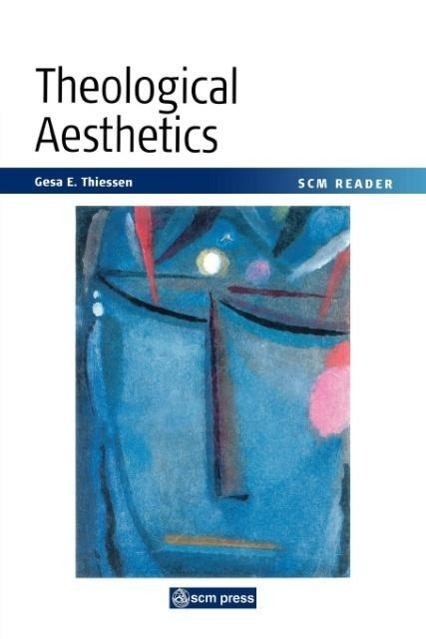 Cover: 9780334029472 | Scm Reader Theological Aesthetics | Gesa E. Thiessen | Taschenbuch