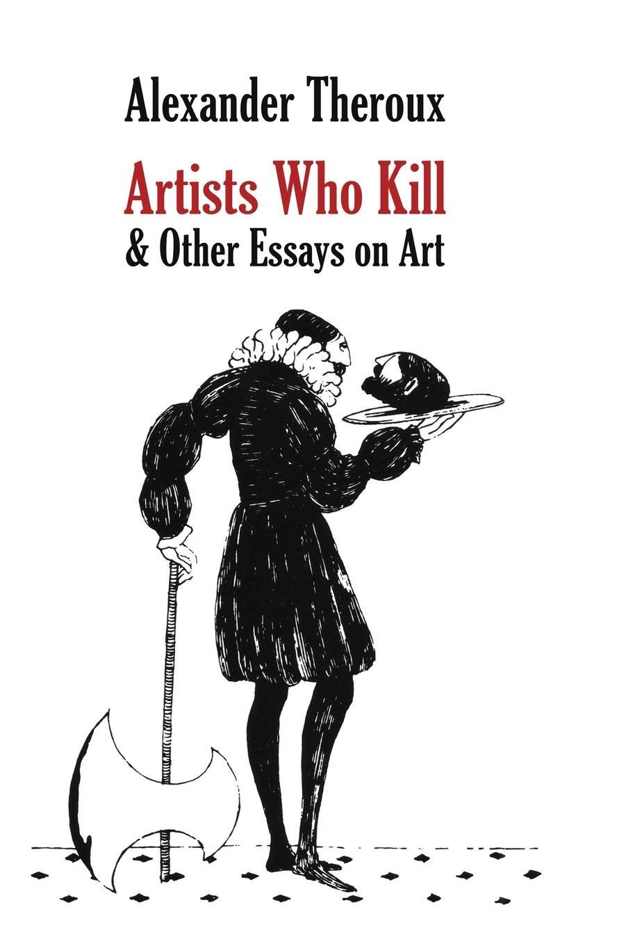 Cover: 9798218173494 | Artists Who Kill &amp; Other Essays on Art | Alexander Theroux | Buch