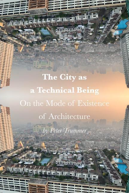 Cover: 9781957183558 | The City as a Technical Being | Peter Trummer | Taschenbuch | Englisch