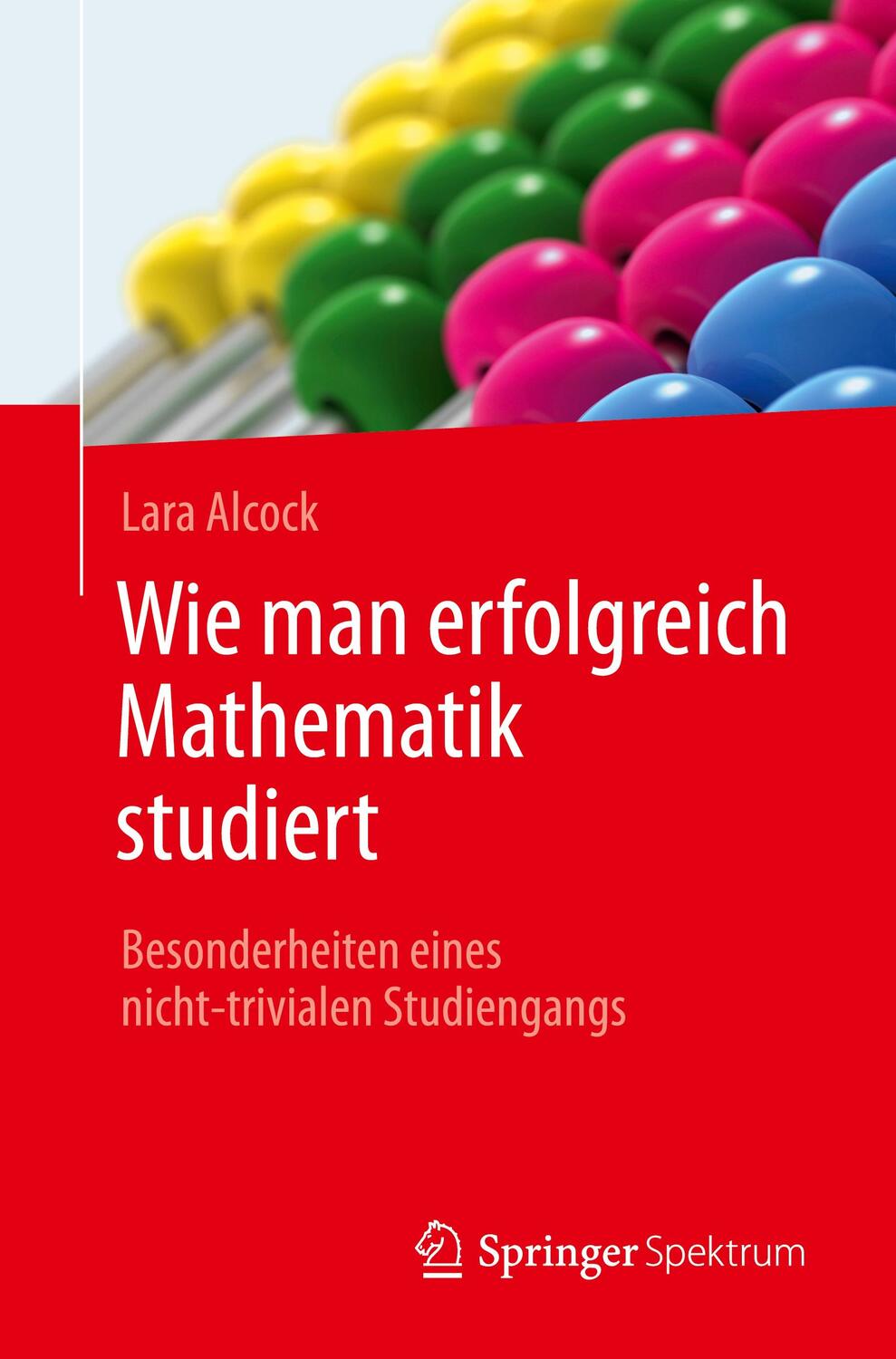 Cover: 9783662503843 | Wie man erfolgreich Mathematik studiert | Lara Alcock | Taschenbuch