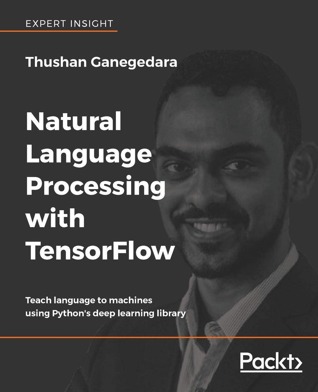 Cover: 9781788478311 | Natural Language Processing with TensorFlow | Thushan Ganegedara