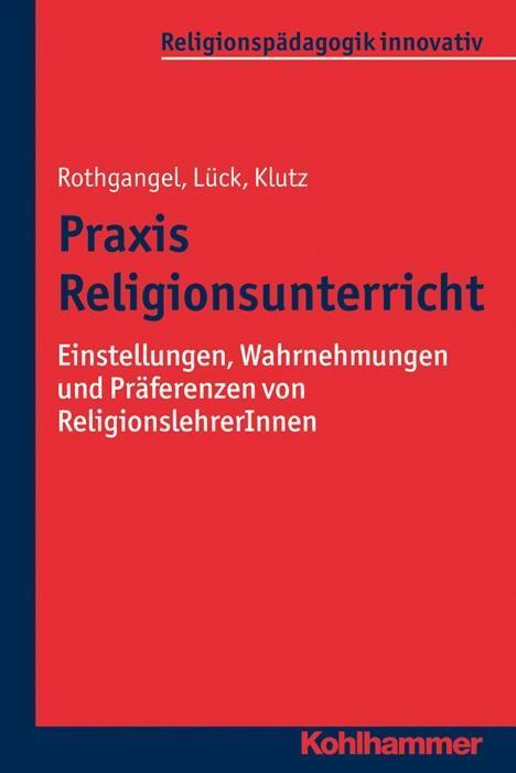 Cover: 9783170289451 | Praxis Religionsunterricht | Rothgangel | Taschenbuch | 297 S. | 2016