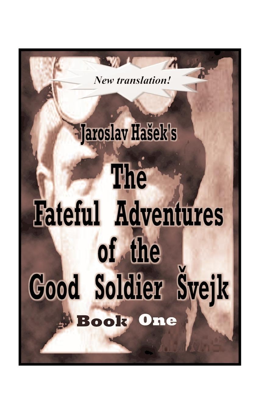 Cover: 9781585004287 | The Fateful Adventures of the Good Soldier Svejk During the World...