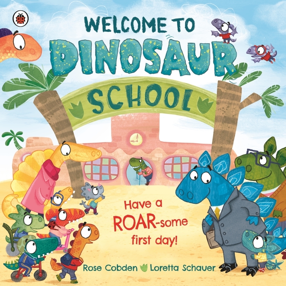 Cover: 9780241559123 | Welcome to Dinosaur School | Have a roar-some first day! | Rose Cobden