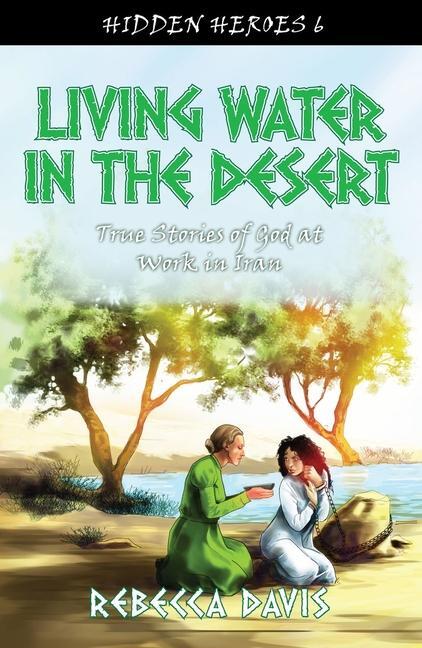 Cover: 9781781915639 | Living Water in the Desert | True Stories of God at work in Iran