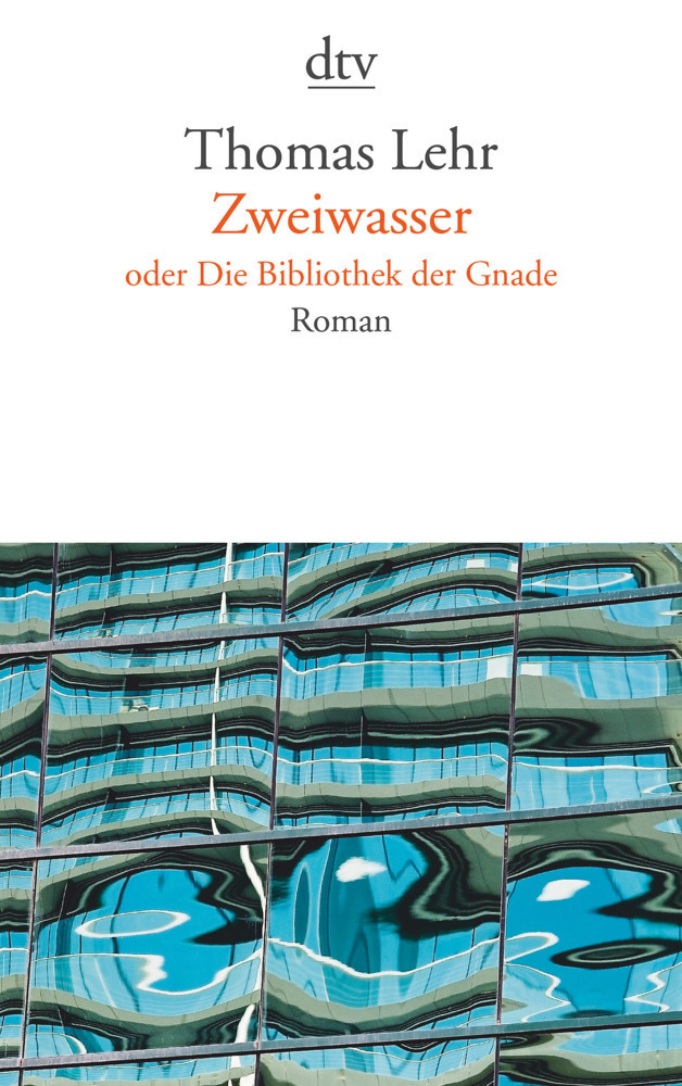 Cover: 9783423143240 | Zweiwasser oder die Bibliothek der Gnade | Roman | Thomas Lehr | Buch