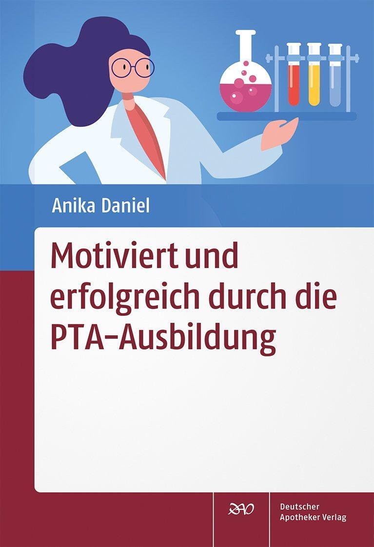 Cover: 9783769276572 | Motiviert und erfolgreich durch die PTA-Ausbildung | Anika Daniel