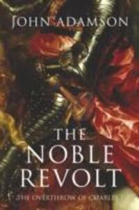 Cover: 9780753818787 | The Noble Revolt | The Overthrow of Charles I | John Adamson | Buch