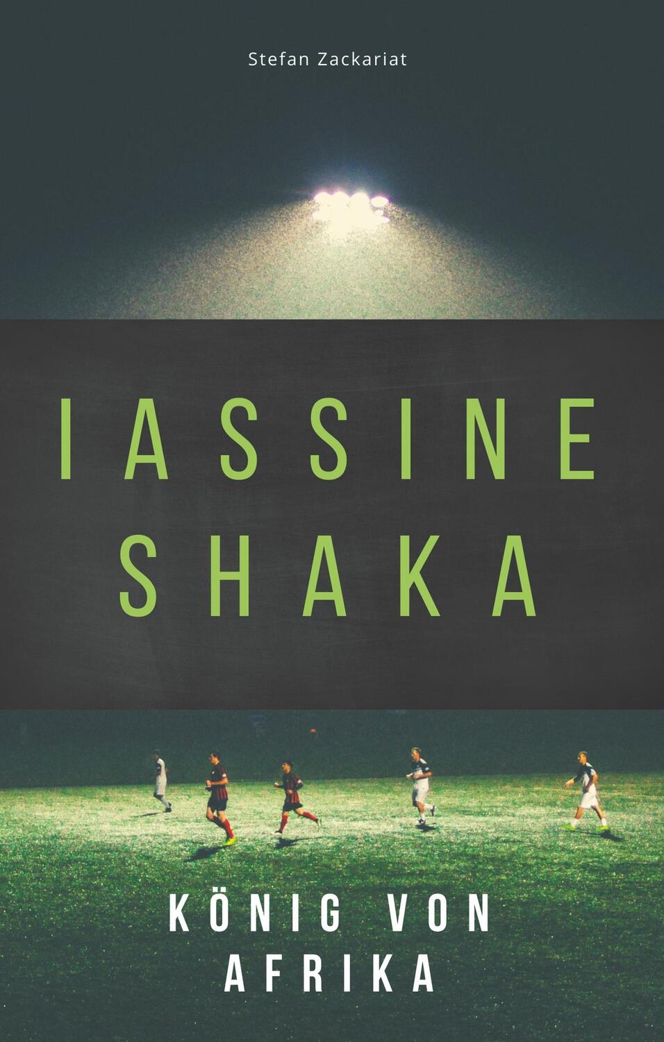 Cover: 9783750452749 | Iassine Shaka | König von Afrika | Stefan Zackariat | Buch