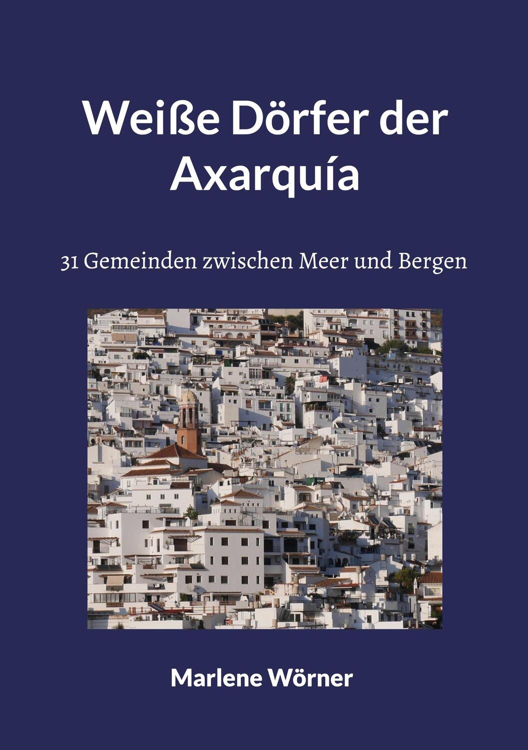 Cover: 9783756851621 | Weiße Dörfer der Axarquía | 31 Gemeinden zwischen Meer und Bergen