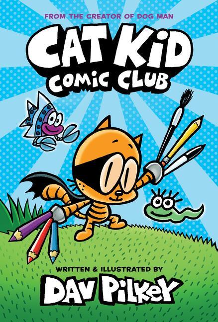 Cover: 9781338712766 | Cat Kid Comic Club 01 | From the Creator of Dog Man | Dav Pilkey