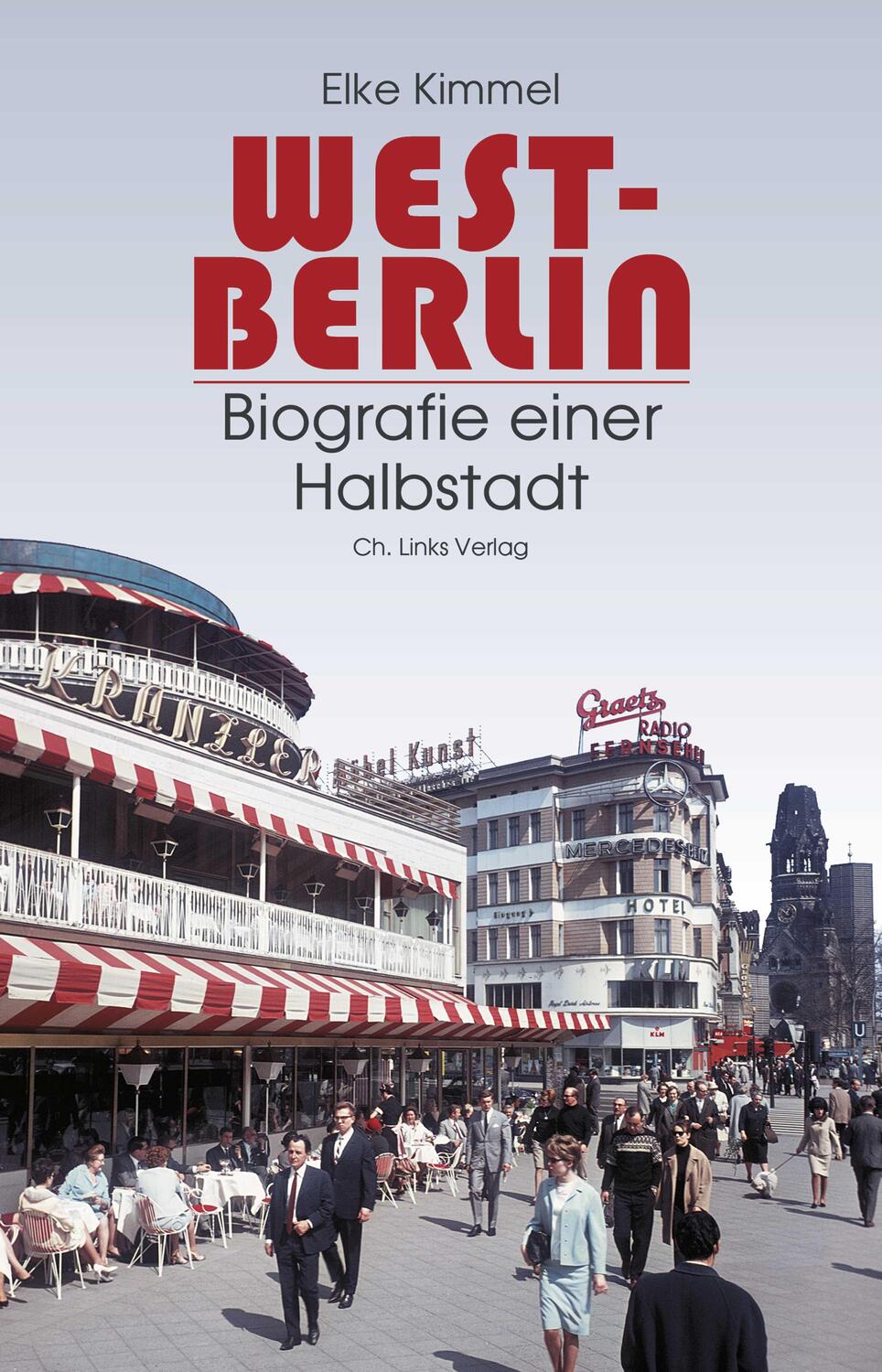 Cover: 9783962890148 | West-Berlin | Biografie einer Halbstadt | Elke Kimmel | Buch | Deutsch