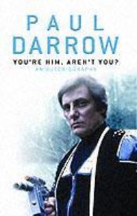 Cover: 9781844352364 | You're Him, Aren't You? | An Autobiography | Paul Darrow | Buch | 2006