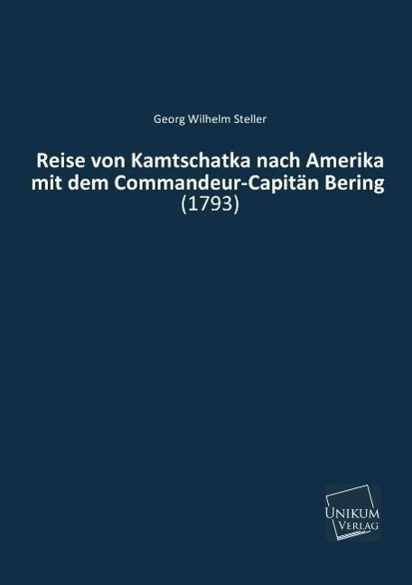 Cover: 9783845712994 | Reise von Kamtschatka nach Amerika mit dem Commandeur-Capitän Bering