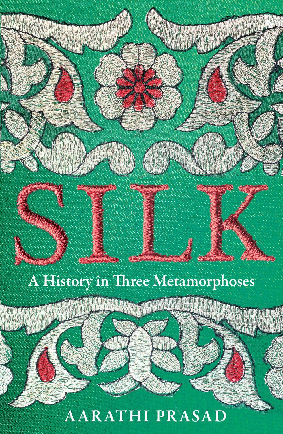 Cover: 9780008451844 | Silk | A History in Three Metamorphoses | Aarathi Prasad | Buch | 2023