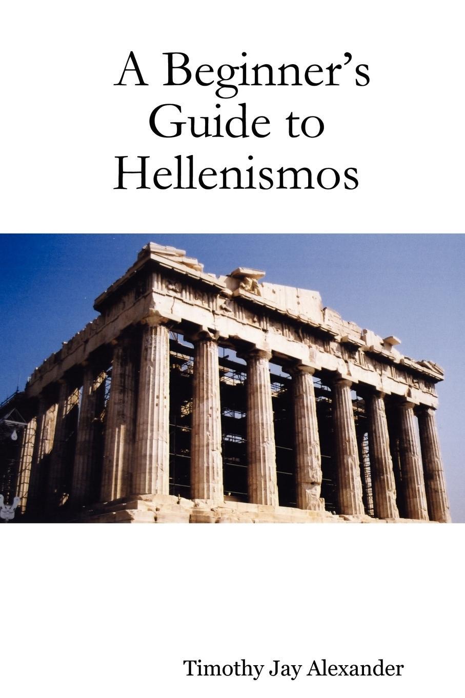 Cover: 9781430324560 | A Beginner's Guide to Hellenismos | Timothy Jay Alexander | Buch