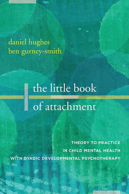 Cover: 9780393714357 | The Little Book of Attachment: Theory to Practice in Child Mental...