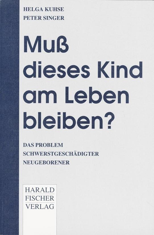 Cover: 9783891311103 | Muß dieses Kind am Leben bleiben? | Peter Singer (u. a.) | Deutsch