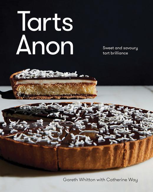 Cover: 9781743799314 | Tarts Anon | Sweet and Savoury Tart Brilliance | Whitton (u. a.)