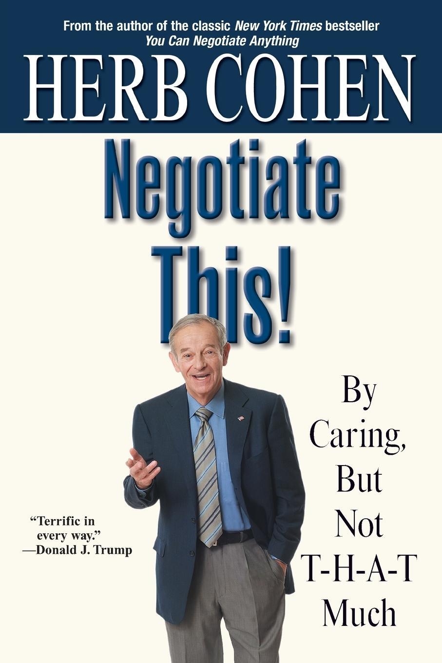 Cover: 9780446696449 | Negotiate This! | By Caring, But Not T-H-A-T Much | Herb Cohen | Buch