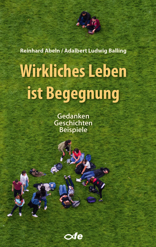 Cover: 9783863573140 | Wirkliches Leben ist Begegnung | Gedanken - Geschichten - Beispiele