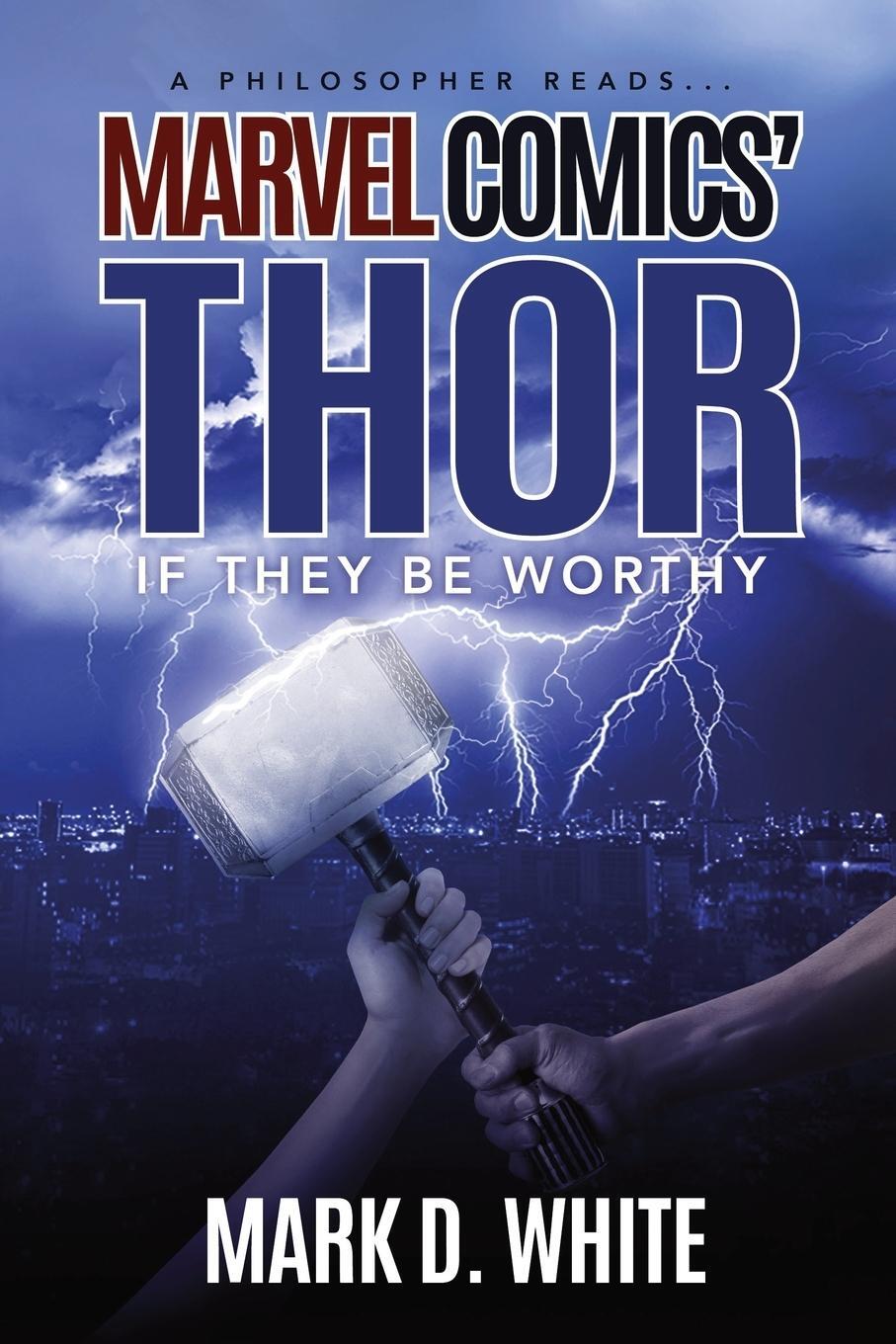 Cover: 9781839191886 | A Philosopher Reads...Marvel Comics' Thor | If They Be Worthy | White