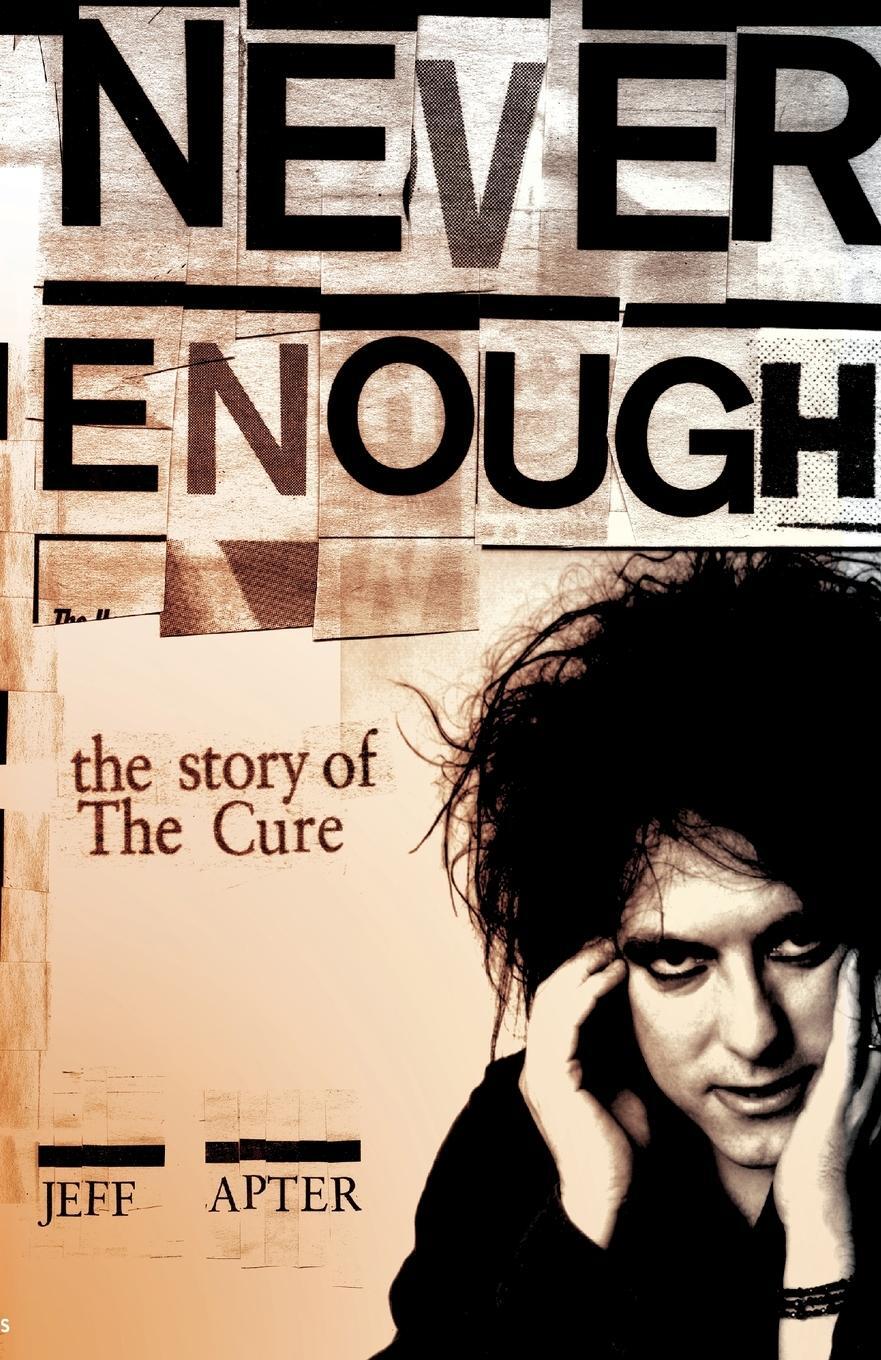 Cover: 9781847727398 | Never Enough | The Story of the Cure | Jeff Apter | Taschenbuch | 2009