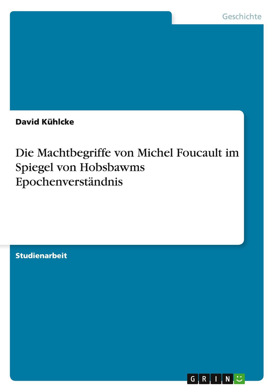 Cover: 9783656920427 | Die Machtbegriffe von Michel Foucault im Spiegel von Hobsbawms...