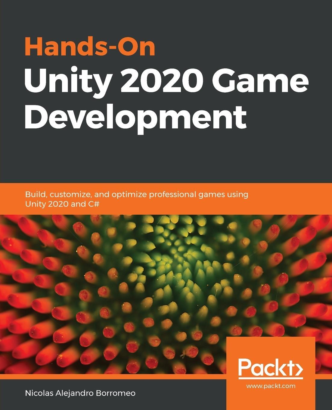 Cover: 9781838642006 | Hands-On Unity 2020 Game Development | Nicolas Alejandro Borromeo