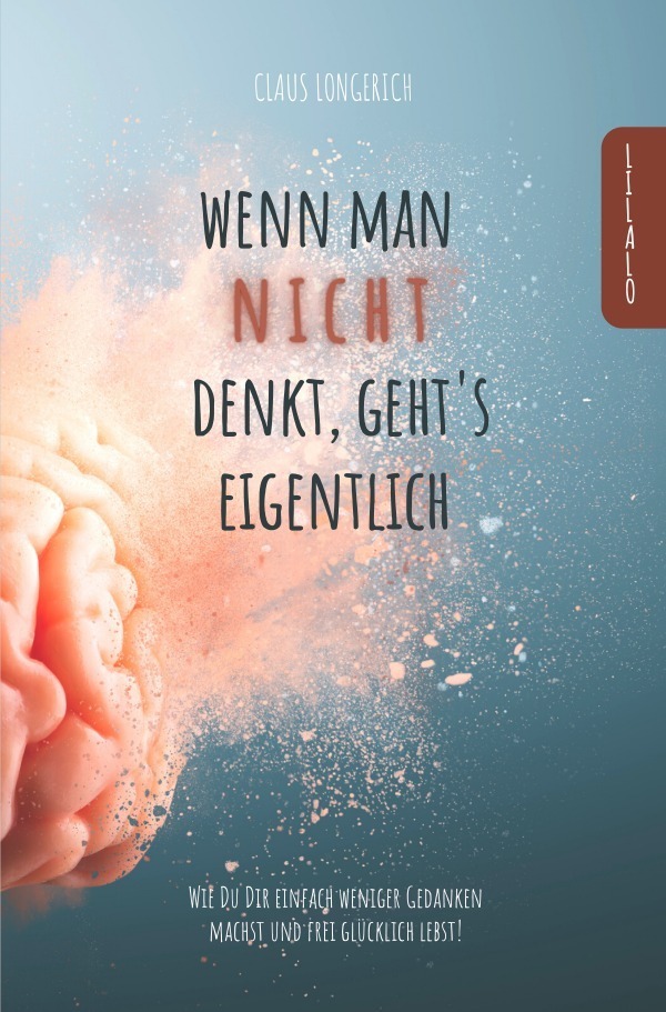 Cover: 9783746792736 | Wenn man nicht denkt, geht's eigentlich! | Claus Longerich | Buch