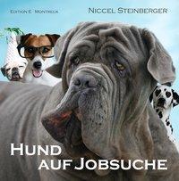 Cover: 9783905638417 | Hund auf Jobsuche | Niccel Steinberger | Taschenbuch | 180 S. | 2010