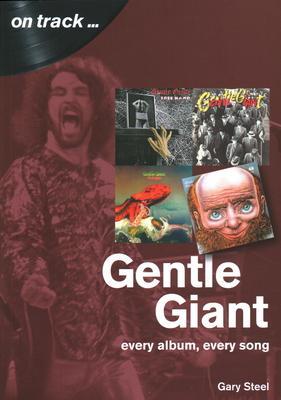 Cover: 9781789520583 | Gentle Giant: Every Album, Every Song (On Track) | Gary Steel | Buch
