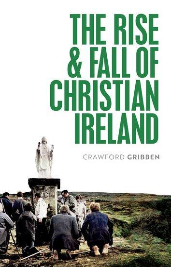 Cover: 9780198868262 | The Rise and Fall of Christian Ireland | Crawford Gribben | Buch