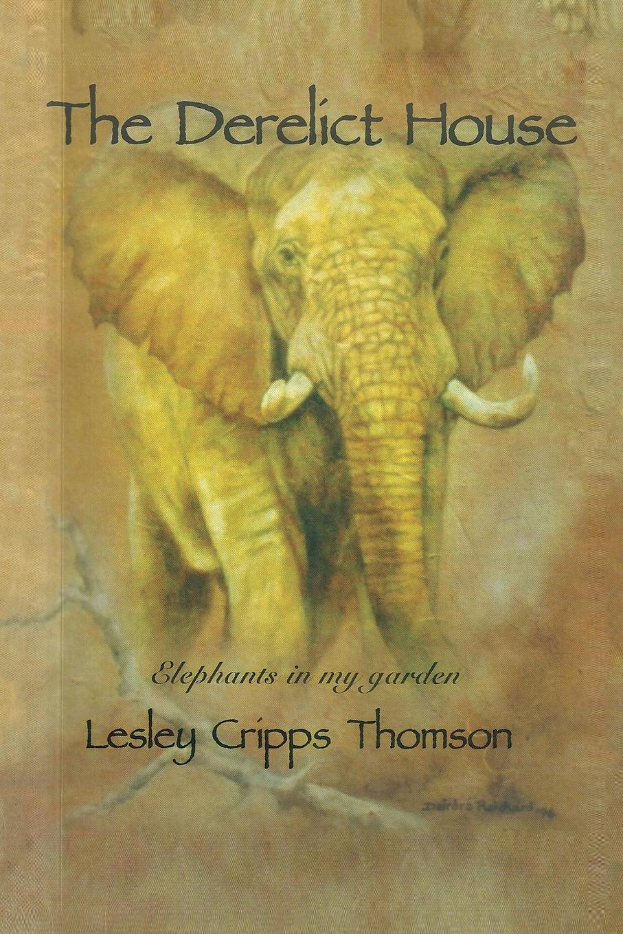 Cover: 9781491897591 | The Derelict House | Elephants in my Garden | Lesley Cripps Thomson