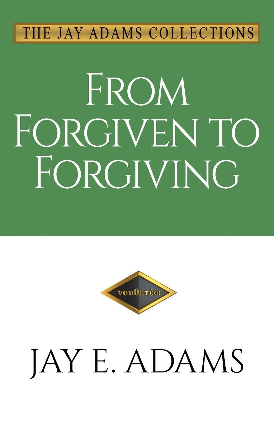 Cover: 9781949737172 | From Forgiven to Forgiving | Learning to Forgive One Another God's Way