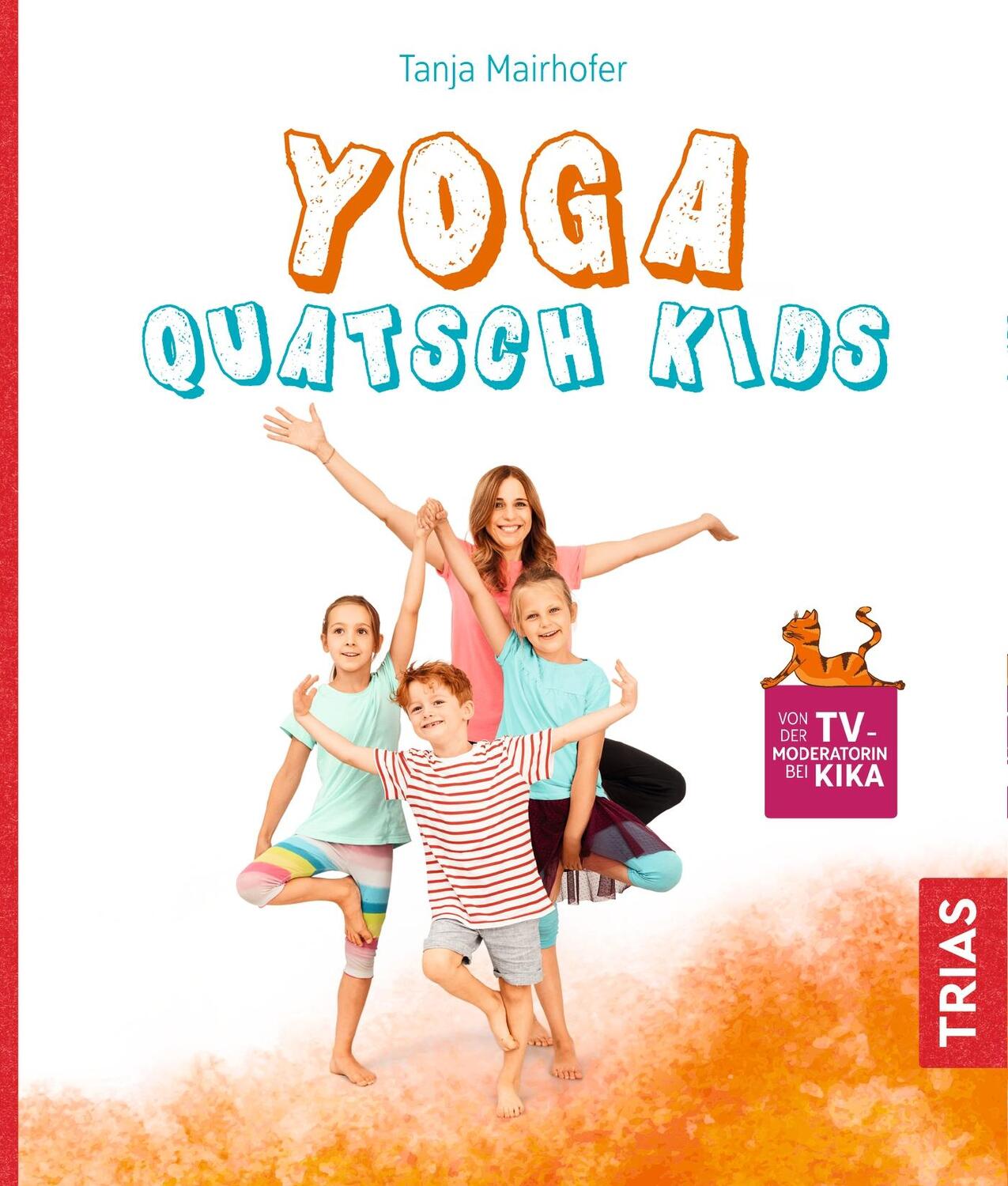 Cover: 9783432111346 | Yoga Quatsch Kids | Das freche Kinderyoga-Buch | Tanja Mairhofer
