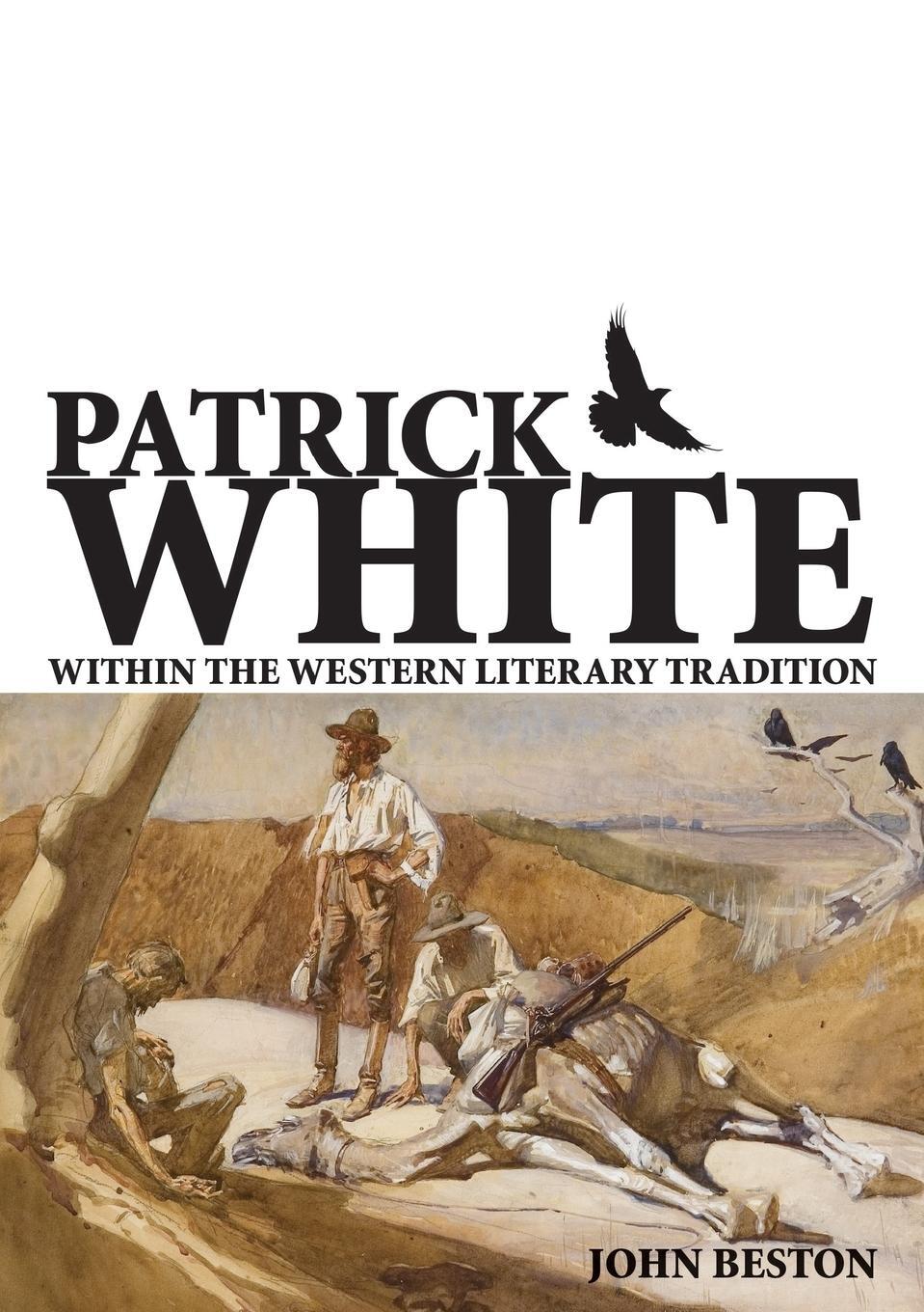 Cover: 9781920899370 | Patrick White Within the Western Literary Tradition | John Beston