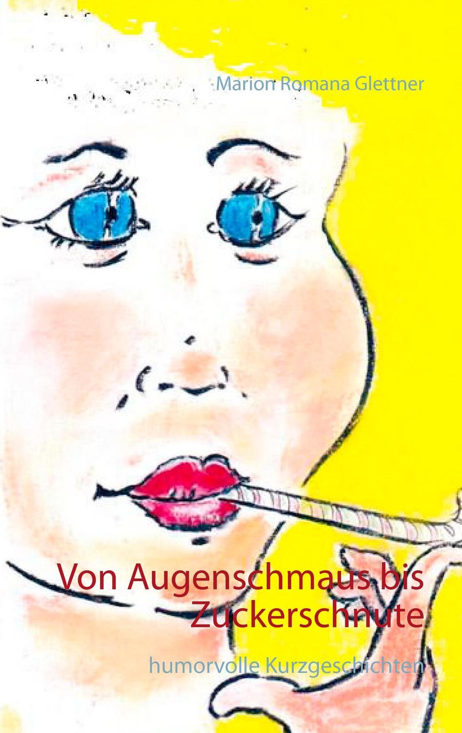 Cover: 9783741236716 | Von Augenschmaus bis Zuckerschnute | humorvolle Kurzgeschichten | Buch